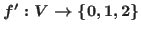 $f^\prime : V \to \{0, 1, 2\}$