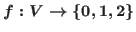 $f : V \to \{0, 1, 2\}$