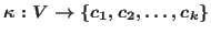 $\kappa: V \rightarrow \{c_1, c_2,\ldots, c_k\}$