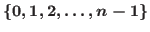 $\{0, 1, 2, \dots, n-1\}$