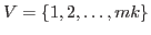 $V = {\{1,2,\ldots,mk\}}$