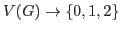$V(G) \rightarrow \left\{0,1,2 \right\}$